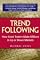 Trend Following: How Great Traders Make Millions in Up or Down Markets (Financial Times Prentice Hall Books)