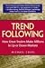 Trend Following: How Great Traders Make Millions in Up or Down Markets (Financial Times Prentice Hall Books)