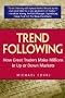 Trend Following: How Great Traders Make Millions in Up or Down Markets (Financial Times Prentice Hall Books) Trend Following: How Great Traders Make Millions in Up or Down Markets (Financial Times Prentice Hall Books)