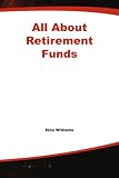 All About Retirement Funds : The Easy Way to Get Started