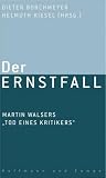Der Ernstfall - Martin Walsers "Tod eines Kritikers" - Dieter Borchmeyer, Helmuth Kiesel