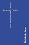 Common worship : Christian initiation