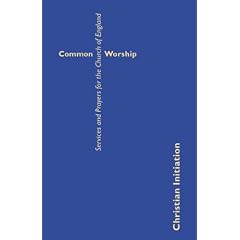 Common Worship: Christian Initiation: Services and Prayers for the Church of England (Common Worship: Services and Prayers for the Church of England)
