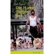 Die Hunde fliegen tief