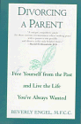 Divorcing a Parent: Free Yourself from the Past and Live the Life You've Always Wanted