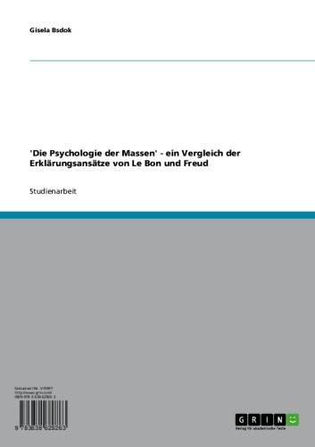 'Die Psychologie der Massen' - ein Vergleich der Erklärungsansätze von Le Bon und Freud (German Edition)