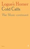 Logue's Homer: Cold Calls: War Music Continued: Vol 1