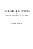Comrades of the Saddle Or The Young Rough Riders of the Plains