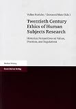 Twentieth Century Ethics of Human Subjects Research: Historical Perspectives on Values, Practices, and Regulations