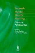Forensic Mental Health Nursing: Current Approaches