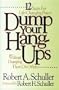 Dump Your Hang-Ups: Without Dumping Them on Others : 12 Steps for Life-Changing Power