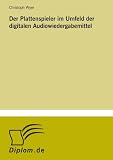 Der Plattenspieler im Umfeld der digitalen Audiowiedergabemittel (German Edition)