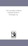 The Cromwellian settlement of Ireland. By John P. Prendergast, esq.