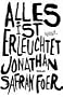 Alles ist erleuchtet.