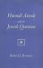 Hannah Arendt and the Jewish Question