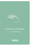 Kantian Ethics Allen W. Wood
