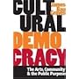 Cultural Democracy: The Arts, Community, and the Public Purpose