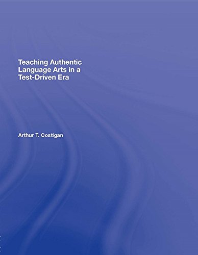 Teaching Authentic Language Arts in a Test-Driven Era (Transforming Teaching)
