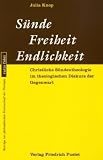 Produkt-Bild: S&uuml;nde - Freiheit - Endlichkeit: Christliche S&uuml;ndentheologie im theologischen Diskurs der Gegenwart