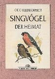 Die Singvögel der Heimat.