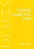 Creating Wealth from Waste