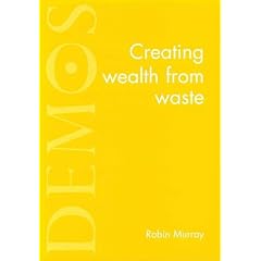 Creating Wealth from Waste