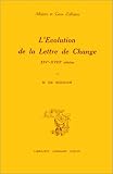 L\'évolution de la lettre de change, du XIV au XVIIIe siècles