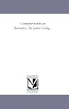 Complete Works On Chemistry... by Justus Liebig...