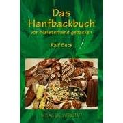 Das Hanfbackbuch. Von Meisterhand gebacken