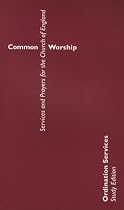 Common Worship: Ordination Services - Study Guide: Services and Prayers for the Church of England (Common Worship: Services and Prayers for the Church of England)