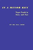 In a Minor Key: Negro Youth in Story and Fact