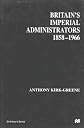 Britain's Imperial Administrators, 1858-1966 (St. Antony's)