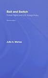 Bait and Switch: Human Rights and U.S. Foreign Policy, Second Edition