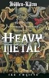 H�llen-L�rm: Die Komplette, schonungslose, einzigartige Geschichte des Heavy Metal