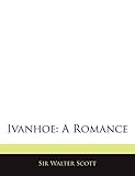 Ivanhoe: A Romance