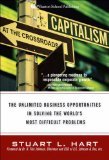 Capitalism at the Crossroads: The Unlimited Business Opportunities in Solving the World s Most Difficult Problems