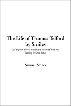 The Life of Thomas Telford by Smiles, the