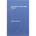 THE POLITICS OF NEW MEDIA THEATRE: LIFER (Routledge Advances in Theatre & Performance Studies) book cover