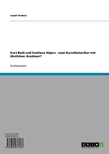 Kurt Badt und Svetlana Alpers - zwei Kunsthistoriker mit ähnlichen Ansätzen? (German Edition)