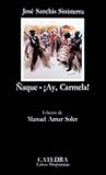 Naque; Ay, Carmela! (COLECCION LETRAS HISPANICAS) (Letras Hispanicas / Hispanic Letters) (Spanish Edition)