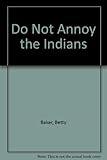 Do not annoy the Indians