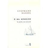 O ma m�moire : La po�sie, ma n�cessit�par St�phane Hessel