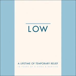 A Lifetime Of Temporary Relief - 10 Years Of B-Sides & Rarities