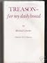Treason--for my daily bread
