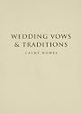 Wedding Vows & Traditions (1000 Hints, Tips and Ideas)