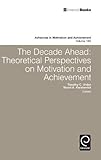 The decade ahead : theoretical perspectives on motivation and achievement