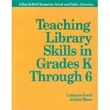 Teaching library skills in grades K through 6 : a how-to-do-it manual