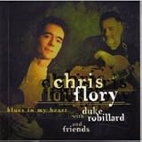 Blues in My Heart - Chris Flory with Duke Robillard and Friends