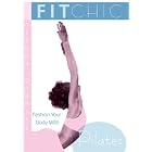 Fit Chic: Fashion Your Body with Pilates by 