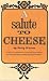 A salute to cheese,